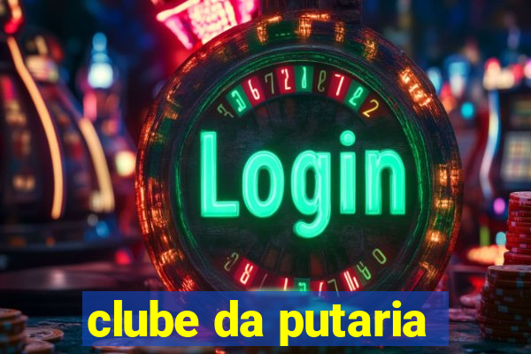clube da putaria